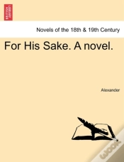 Capa do artigo For His Sake. A Novel.