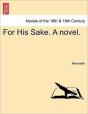 For His Sake. A Novel. - Preview