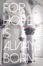 For Hope Is Always Born - Preview