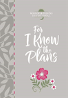 For I Know The Plans: Morning And Evening Devotional