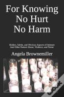 For Knowing No Hurt No Harm