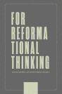 For Reformational Thinking: Developing An Undivided Heart - Preview