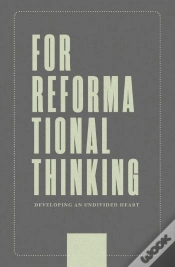 Capa do artigo For Reformational Thinking: Developing An Undivided Heart