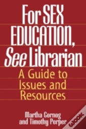 For Sex Education, See Librarian