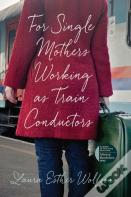 For Single Mothers Working As Train Conductors
