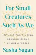 For Small Creatures Such As We