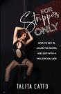 For Strippers Only: How To Get In, Learn The Ropes, And Exit With A Million Dollars - Preview