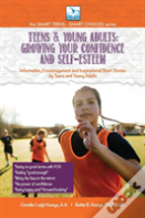 For Teens & Young Adults--Growing Your Confidence And Self-Esteem