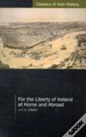 For The Liberty Of Ireland, At Home And Abroad