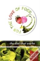 For The Love Of Food The Diet That Works