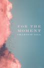 For The Moment - Preview