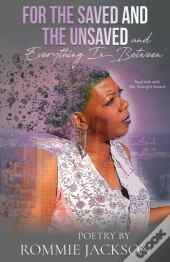 For The Saved And The Unsaved...And Everything In-Between