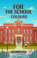 For The School Colours
