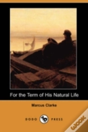 Capa do artigo For The Term Of His Natural Life (Dodo Press)