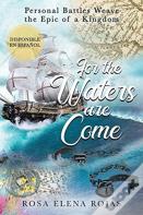 For The Waters Are Come