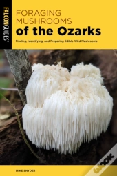 Foraging Mushrooms Of The Ozarks