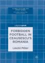 Forbidden Football In Ceausescuâ€™S Romania - Preview