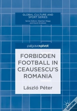 Capa do artigo Forbidden Football In Ceausescu'S Romania