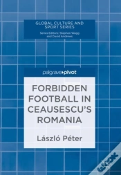 Capa do artigo Forbidden Football In Ceausescu