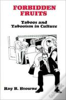 Forbidden Fruits:Taboos & Tabooism In Culture