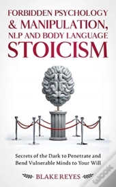 Forbidden Psychology & Manipulation, Nlp And Body Language Stoicism