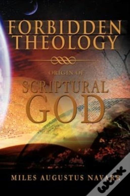 Forbidden Theology: Origin Of Scriptural God