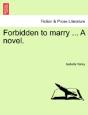 Forbidden To Marry ... A Novel. - Preview
