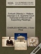 Capa do artigo Forbush (Wendy) V. Wallace (George) U.S. Supreme Court Transcript Of Record With Supporting Pleadings