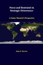 Force And Restraint In Strategic Deterrence: A Game-Theorist'S Perspective - Preview
