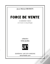 Force De Vente : Comédie-Farce En Deux Actes Et Un Prologue