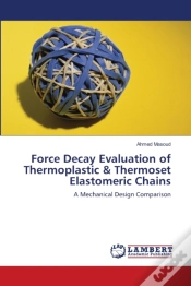 Capa do artigo Force Decay Evaluation Of Thermoplastic & Thermoset Elastomeric Chains