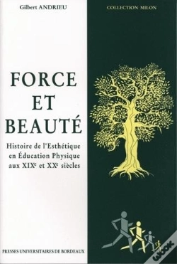 Capa do artigo Force Et Beauté : Histoire De L'Esthétique En Éducation Physique Aux 19e Et 20e Siècles