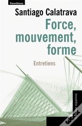 Force, Mouvement, Forme ; Entretiens