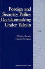 Foreign And Security Decision Making Under Yeltsin - Preview