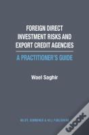 Foreign Direct Investment Risks And Export Credit Agencies: A Practitioner'S Guide