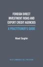 Foreign Direct Investment Risks And Export Credit Agencies: A Practitioner'S Guide - Preview