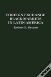 Foreign Exchange Black Markets In Latin America