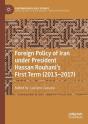 Foreign Policy Of Iran Under President Hassan Rouhani'S First Term (2013â€“2017) - Preview