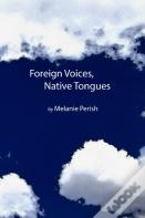 Foreign Voices, Native Tongues