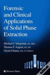 Forensic And Clinical Applications Of Solid Phase Extraction