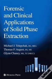 Forensic And Clinical Applications Of Solid Phase Extraction