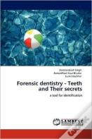 Forensic Dentistry - Teeth And Their Secrets