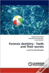 Forensic Dentistry - Teeth And Their Secrets