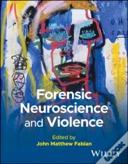 Forensic Neuroscience And Violence