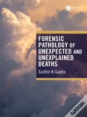 Forensic Pathology Of Unexpected And Unexplained Deaths