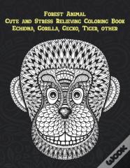 Forest Animal - Cute And Stress Relieving Coloring Book - Echidna, Gorilla, Gecko, Tiger, Other