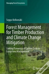 Forest Management For Timber Production And Climate Change Mitigation