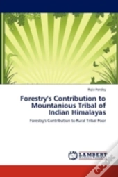 Forestry'S Contribution To Mountanious Tribal Of Indian Himalayas