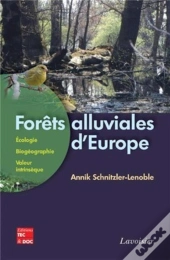 Forêts Alluviales D'Europe ; Écologie, Biogéographie, Valeur Intrinsèque