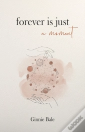 Forever Is Just A Moment